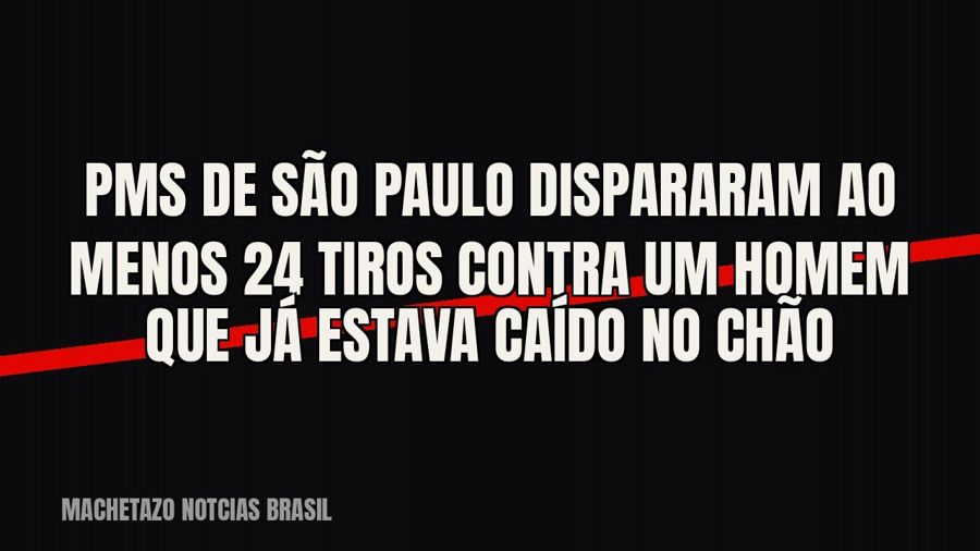 PMs de São Paulo dispararam ao menos 24 tiros contra um homem que já estava caído no chão