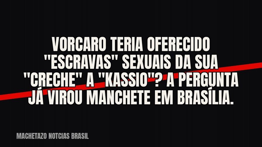 Vorcaro teria oferecido "escravas" sexuais da sua "creche" a "Kassio"? A…