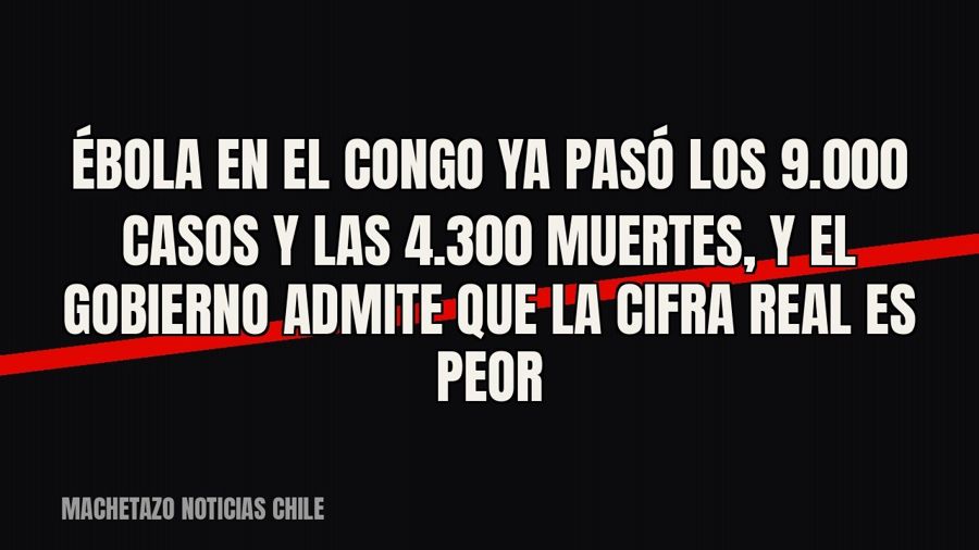 Ébola en el Congo ya pasó los 9.000 casos y las 4.300 muertes, y el Gobierno admite que la cifra real es peor