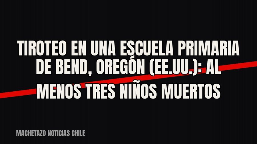 Tiroteo en una escuela primaria de Bend, Oregón (EE.UU.): al menos tres niños muertos
