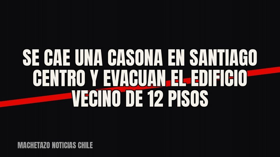Se cae una casona en Santiago Centro y evacuan el edificio vecino de 12 pisos