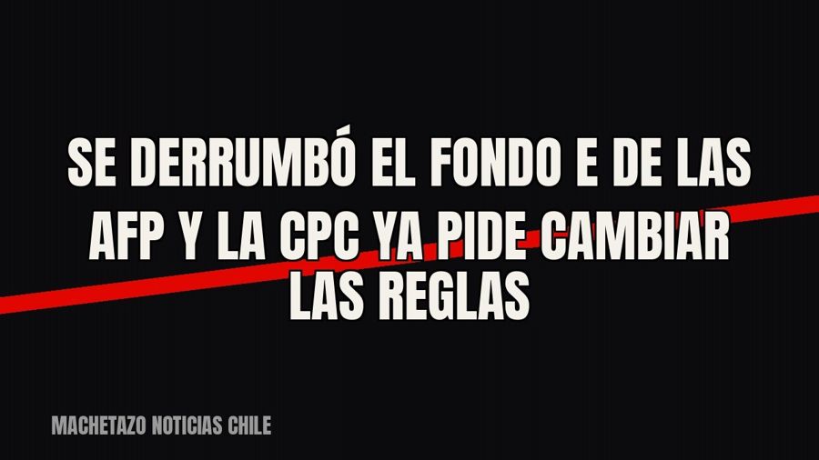 Se derrumbó el fondo E de las AFP y la CPC ya pide cambiar las reglas