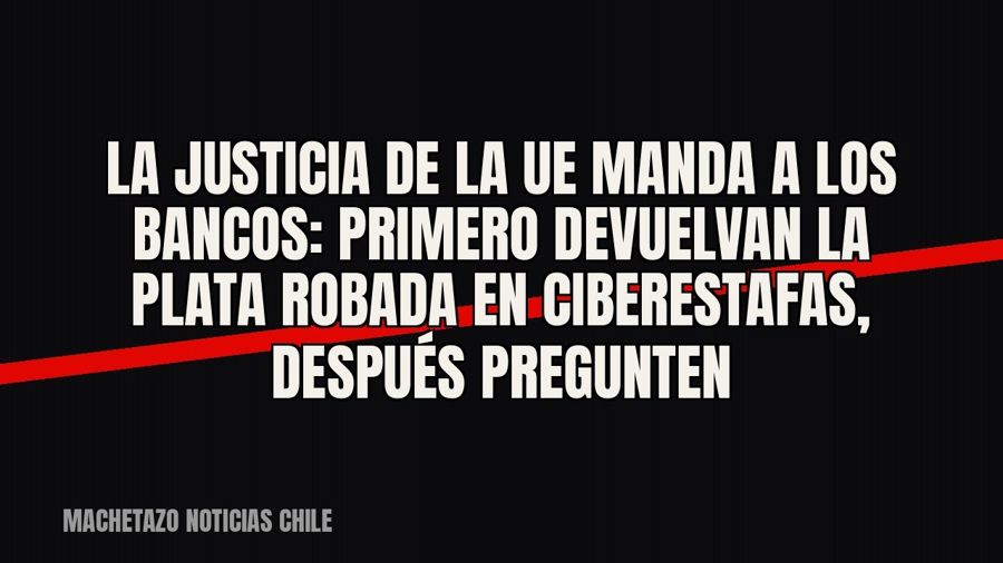 La Justicia de la UE manda a los bancos: primero devuelvan la plata robada en ciberestafas, después pregunten