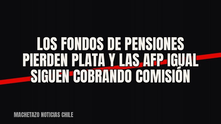 Los fondos de pensiones pierden plata y las AFP igual siguen cobrando comisión
