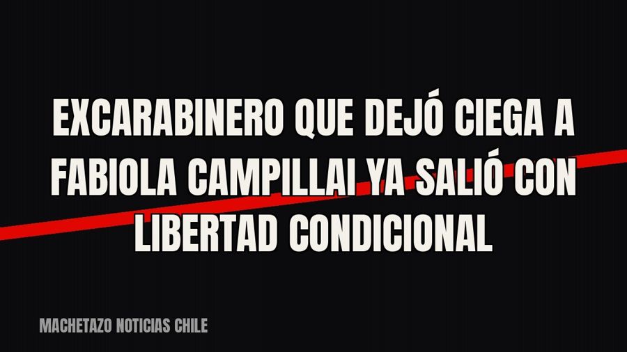 Excarabinero que dejó ciega a Fabiola Campillai ya salió con libertad condicional