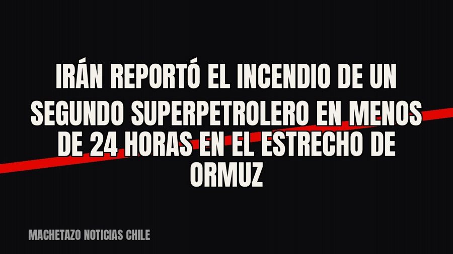 Irán reportó el incendio de un segundo superpetrolero en menos de 24 horas en el estrecho de Ormuz