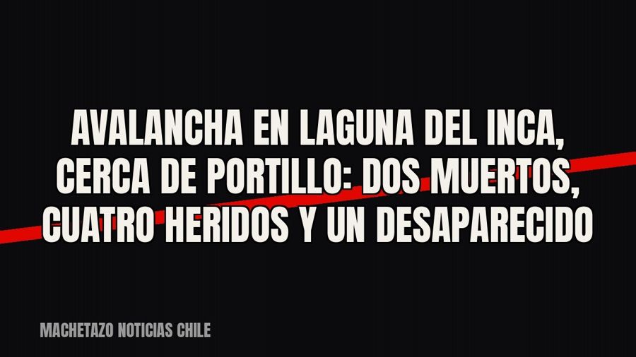 Avalancha en Laguna del Inca, cerca de Portillo: dos muertos, cuatro heridos y un desaparecido