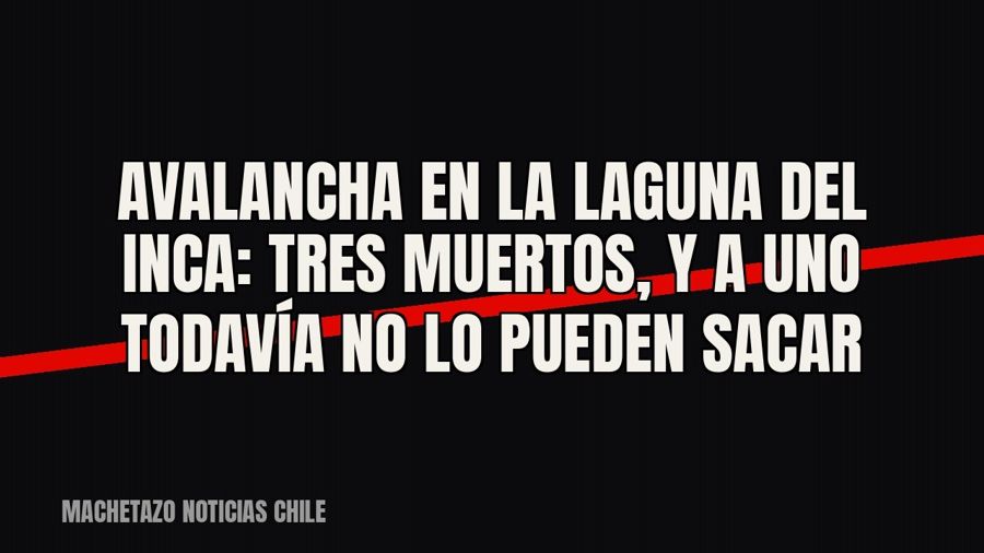 Avalancha en la Laguna del Inca: tres muertos, y a uno todavía no lo pueden sacar