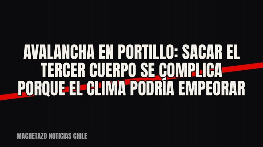 Avalancha en Portillo: sacar el tercer cuerpo se complica porque el clima podría empeorar