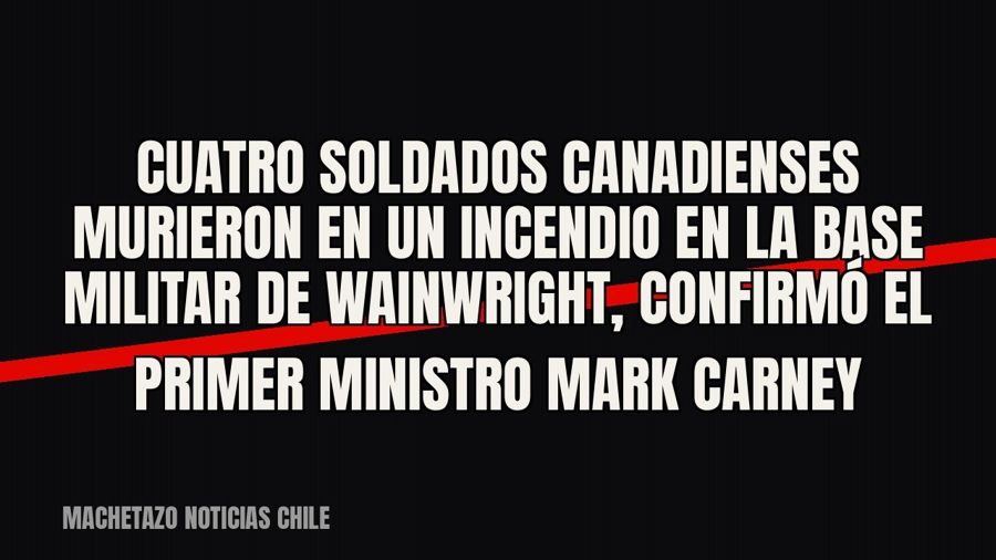 Cuatro soldados canadienses murieron en un incendio en la base militar de Wainwright, confirmó el primer…