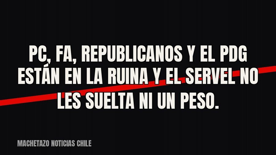 PC, FA, Republicanos y el PDG están en la ruina y el Servel no les suelta ni un peso.