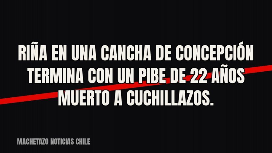 Riña en una cancha de Concepción termina con un pibe de 22 años muerto a cuchillazos.