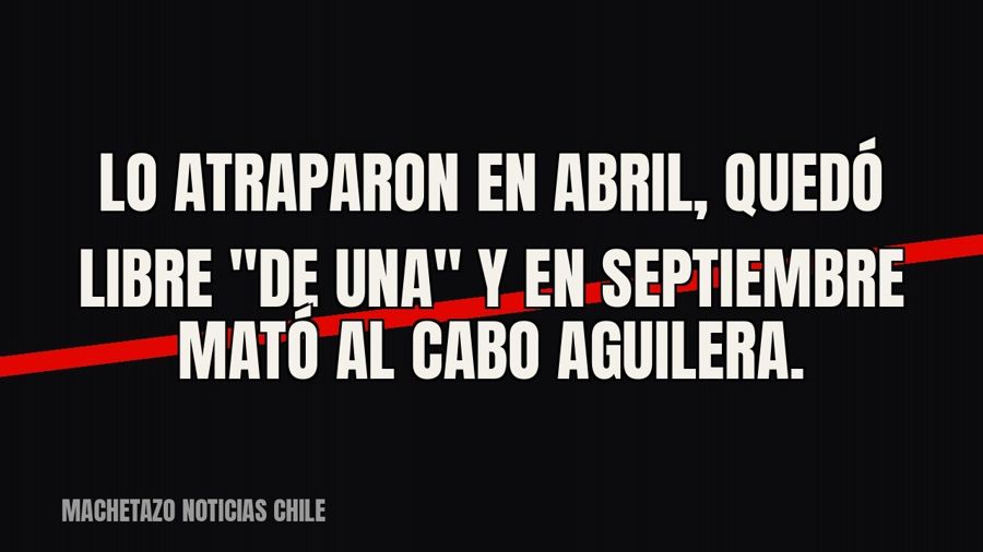 Lo atraparon en abril, quedó libre "de una" y en septiembre mató al cabo Aguilera.