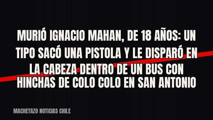 Murió Ignacio Mahan, de 18 años: un tipo sacó una pistola y le disparó en la cabeza dentro de un bus con…