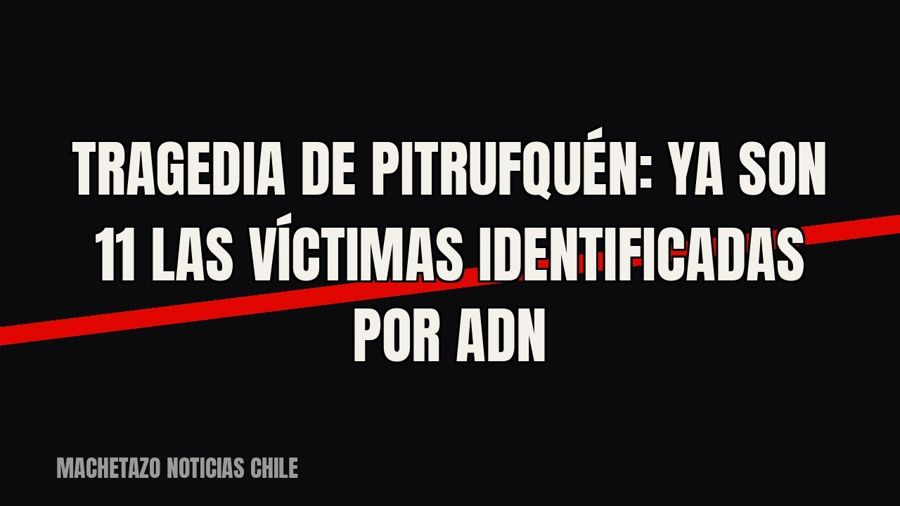 Tragedia de Pitrufquén: ya son 11 las víctimas identificadas por ADN