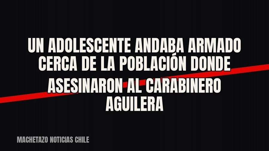 Un adolescente andaba armado cerca de la población donde asesinaron al carabinero Aguilera