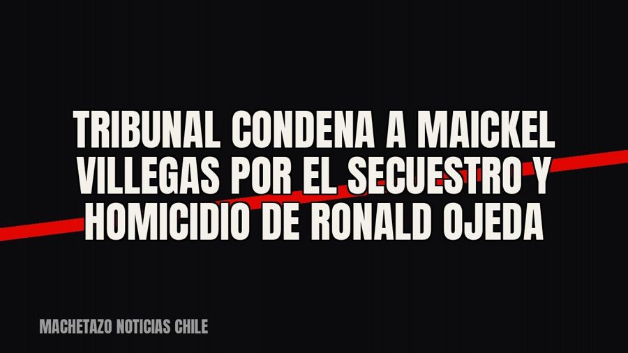 Tribunal condena a Maickel Villegas por el secuestro y homicidio de Ronald Ojeda