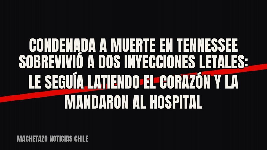Condenada a muerte en Tennessee sobrevivió a dos inyecciones letales: le seguía latiendo el corazón y la…