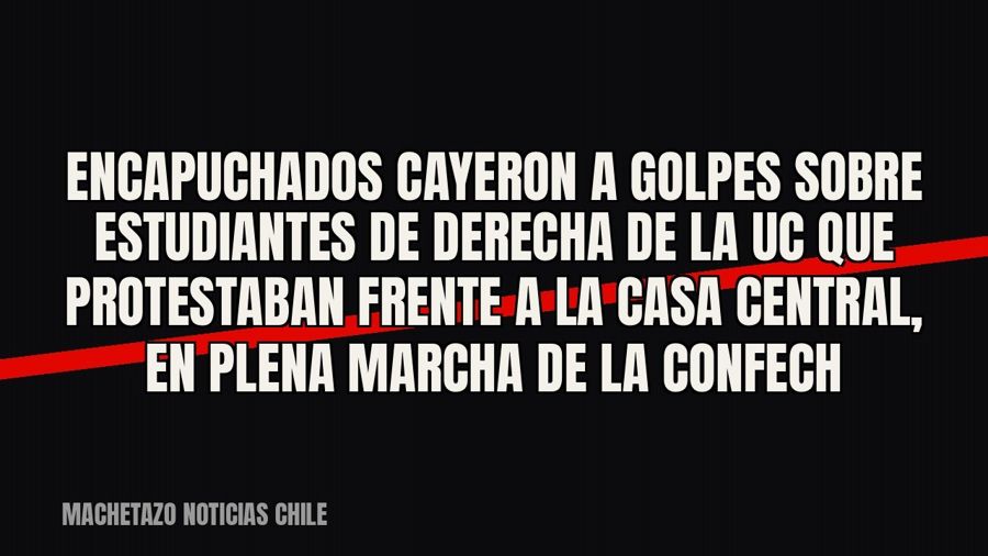 Encapuchados cayeron a golpes sobre estudiantes de derecha de la UC que protestaban frente a la Casa Central,…