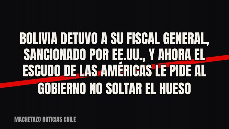 Bolivia detuvo a su fiscal general, sancionado por EE.UU., y ahora el Escudo de las Américas le pide al…