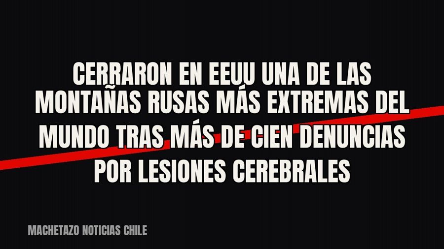 Cerraron en EEUU una de las montañas rusas más extremas del mundo tras más de cien denuncias por lesiones…