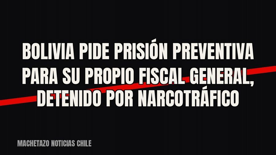 Bolivia pide prisión preventiva para su propio fiscal general, detenido por narcotráfico