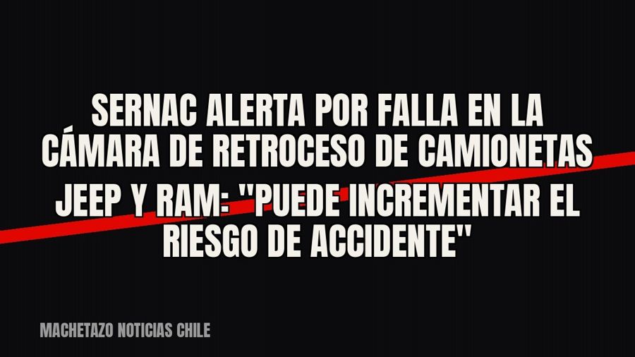 Sernac alerta por falla en la cámara de retroceso de camionetas Jeep y RAM: "puede incrementar el riesgo…