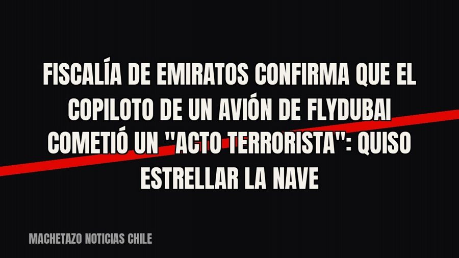 Fiscalía de Emiratos confirma que el copiloto de un avión de Flydubai cometió un "acto terrorista":…