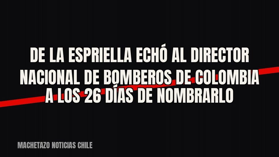 De la Espriella echó al director nacional de Bomberos de Colombia a los 26 días de nombrarlo