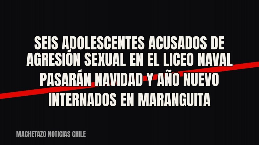 Seis adolescentes acusados de agresión sexual en el Liceo Naval pasarán Navidad y Año Nuevo internados en…