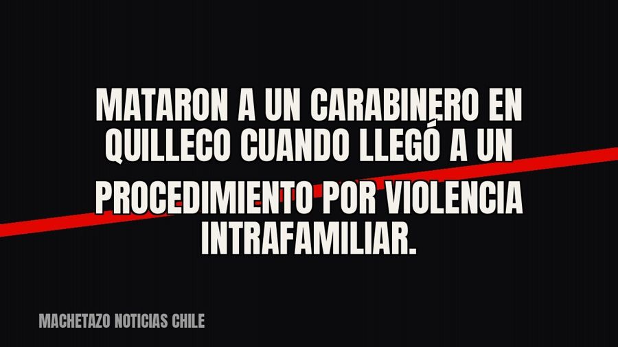 Mataron a un carabinero en Quilleco cuando llegó a un procedimiento por violencia intrafamiliar.