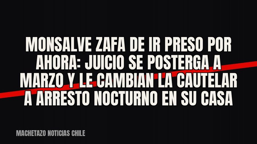 Monsalve zafa de ir preso por ahora: juicio se posterga a marzo y le cambian la cautelar a arresto nocturno…