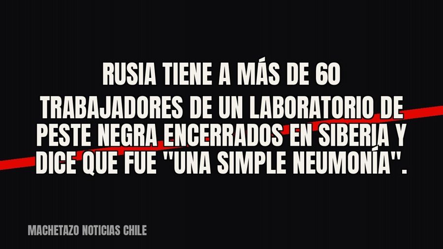 Rusia tiene a más de 60 trabajadores de un laboratorio de peste negra encerrados en Siberia y dice que fue…