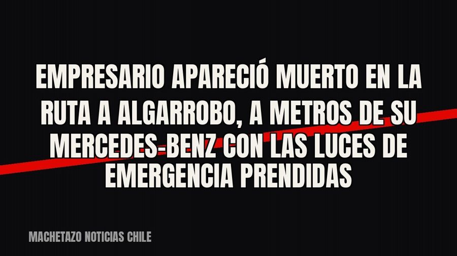Empresario apareció muerto en la ruta a Algarrobo, a metros de su Mercedes-Benz con las luces de emergencia…