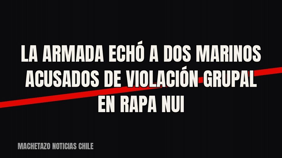 La Armada echó a dos marinos acusados de violación grupal en Rapa Nui