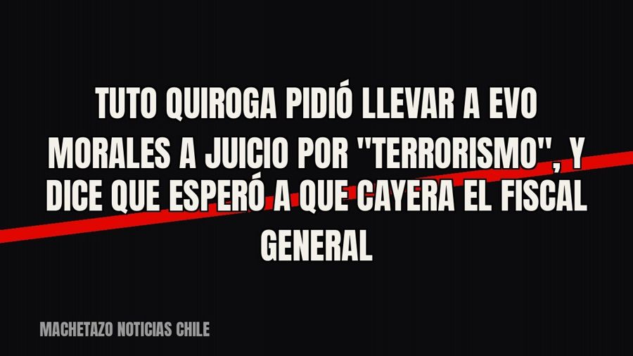 Tuto Quiroga pidió llevar a Evo Morales a juicio por "terrorismo", y dice que esperó a que cayera…