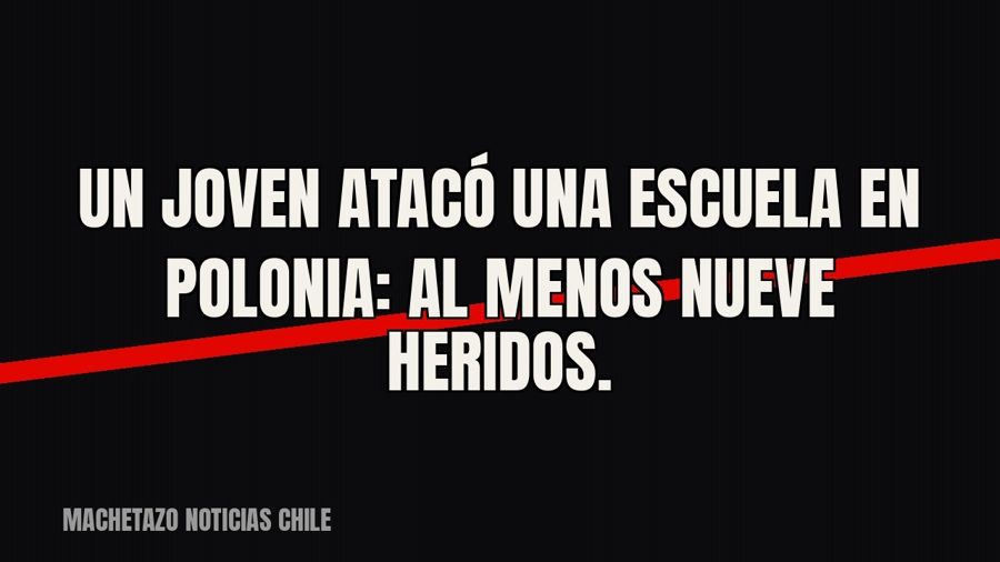 Un joven atacó una escuela en Polonia: al menos nueve heridos.
