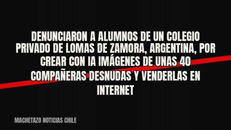 Denunciaron a alumnos de un colegio privado de Lomas de Zamora, Argentina, por crear con IA imágenes de unas…