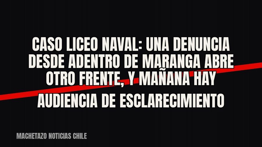 Caso Liceo Naval: una denuncia desde adentro de Maranga abre otro frente, y mañana hay audiencia de…