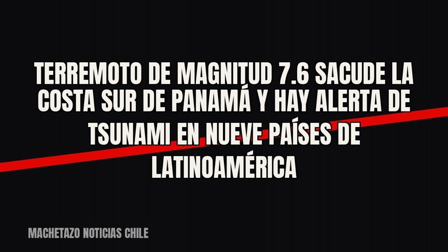 Terremoto de magnitud 7.6 sacude la costa sur de Panamá y hay alerta de tsunami en nueve países de…
