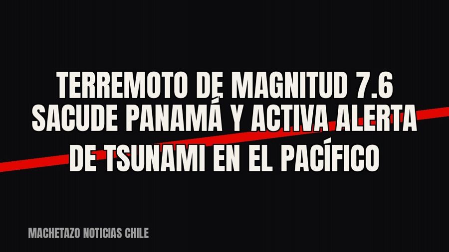 Terremoto de magnitud 7.6 sacude Panamá y activa alerta de tsunami en el Pacífico