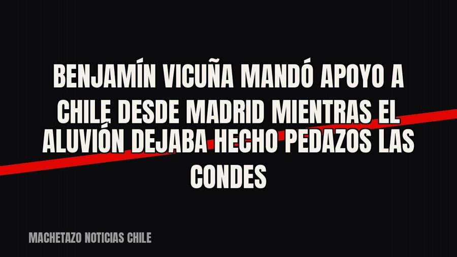 Benjamín Vicuña mandó apoyo a Chile desde Madrid mientras el aluvión dejaba hecho pedazos Las Condes