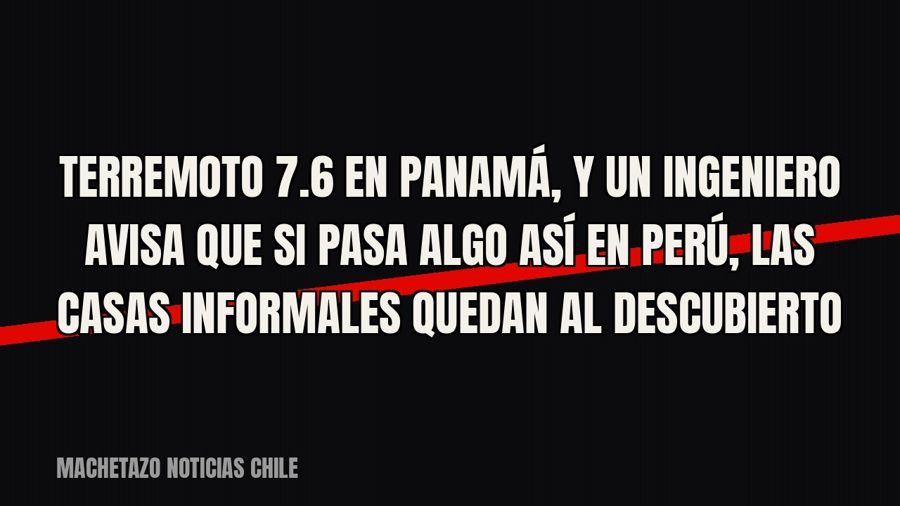 Terremoto 7.6 en Panamá, y un ingeniero avisa que si pasa algo así en Perú, las casas informales quedan al…