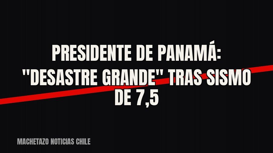 Presidente de Panamá: "desastre grande" tras sismo de 7,5