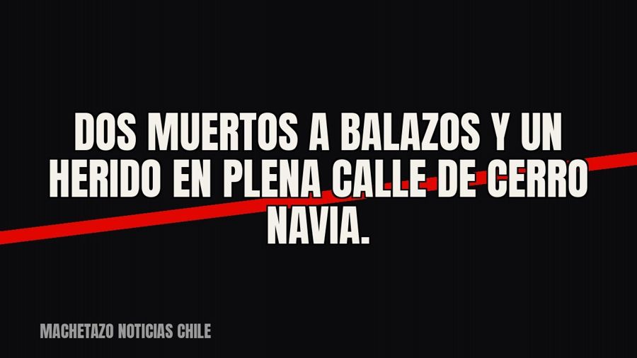 Dos muertos a balazos y un herido en plena calle de Cerro Navia.