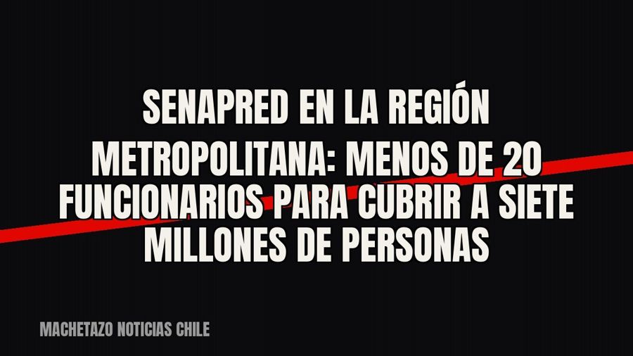 Senapred en la Región Metropolitana: menos de 20 funcionarios para cubrir a siete millones de personas