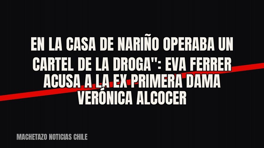 quot;En la Casa de Nariño operaba un cartel de la droga": Eva Ferrer acusa a la ex primera dama Verónica…