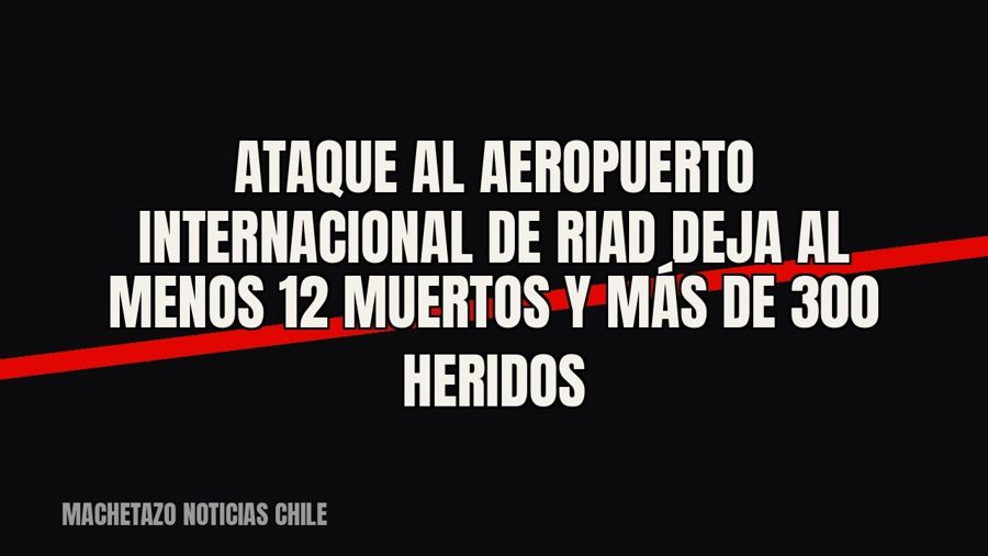 Ataque al aeropuerto internacional de Riad deja al menos 12 muertos y más de 300 heridos