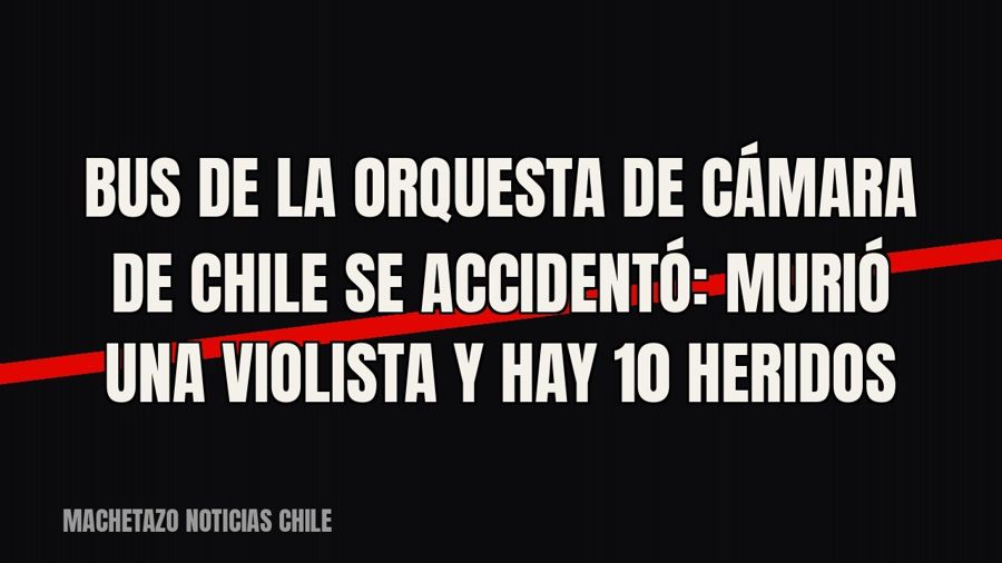 Bus de la Orquesta de Cámara de Chile se accidentó: murió una violista y hay 10 heridos
