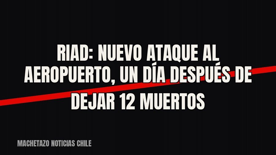 Riad: nuevo ataque al aeropuerto, un día después de dejar 12 muertos